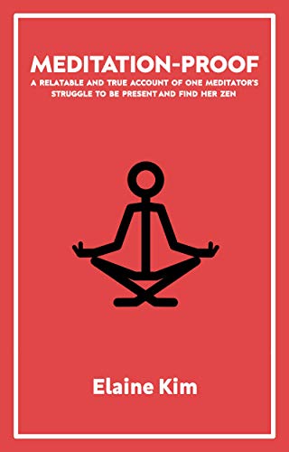 Meditation-Proof: A Relatable and True Account of One Meditator's Struggle to Be Present and Find Her Zen – Lesson Six: Yoga, the Path of Love