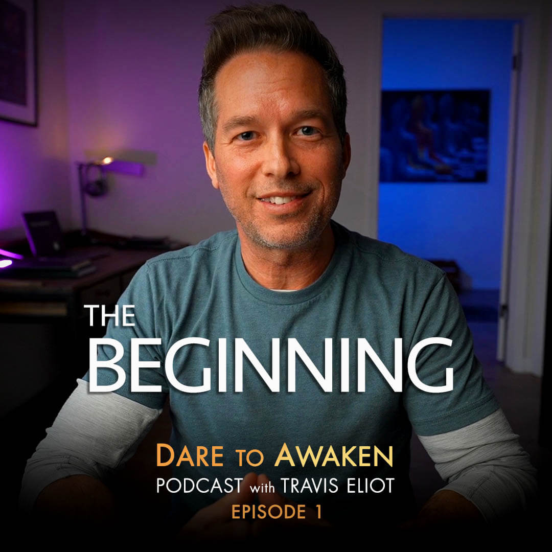 Dare to Awaken Podcast with Travis Eliot
