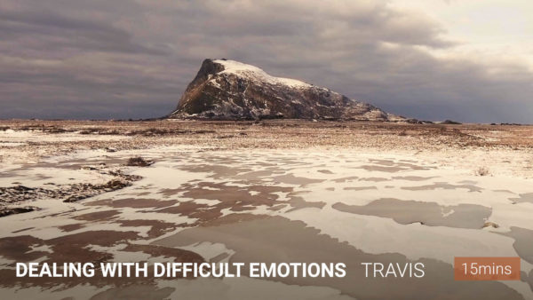 dealing with difficult emotions meditation - travis eliot
