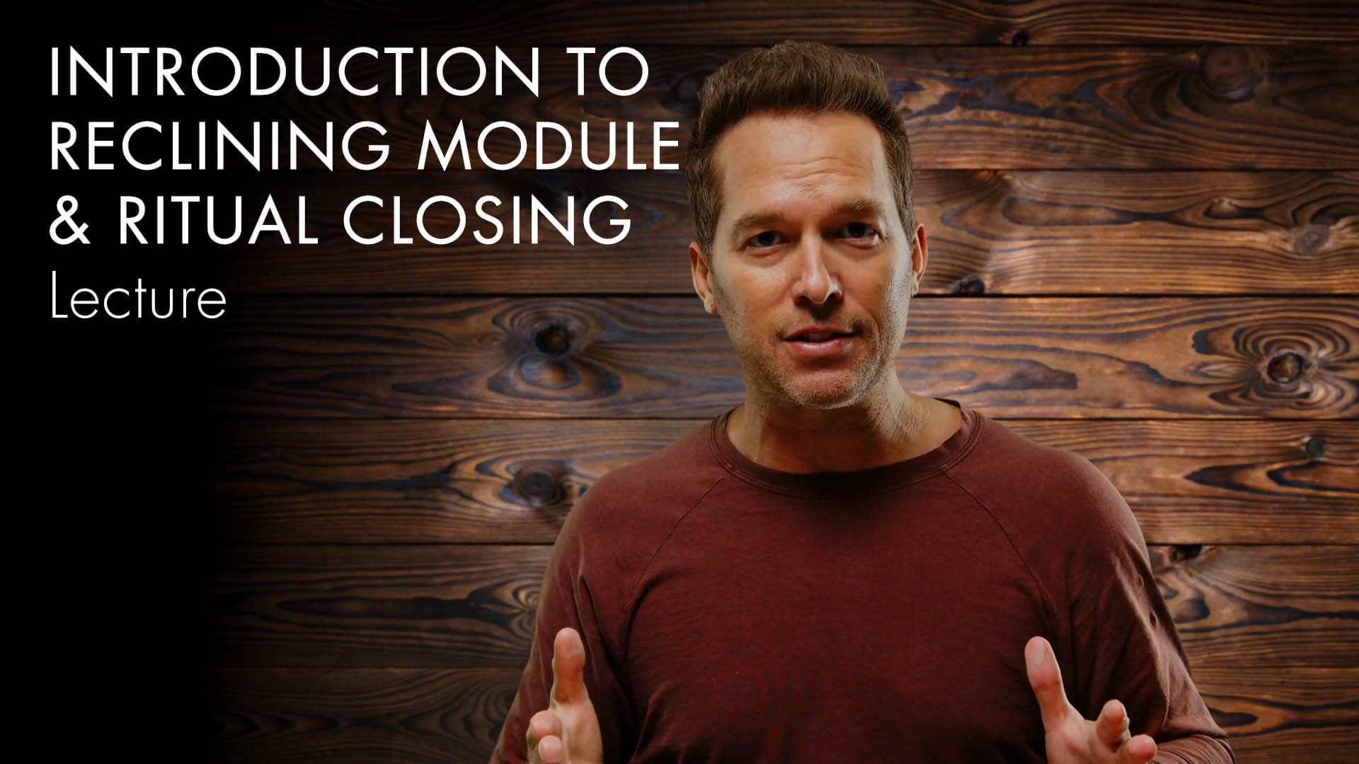 Introduction to Reclining Module & Ritual Closing